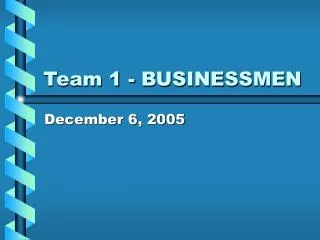 Team 1 - BUSINESSMEN