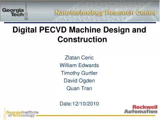 Digital PECVD Machine Design and Construction Zlatan Ceric William Edwards Timothy Gurtler