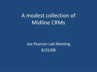 A modest collection of Midline CRMs