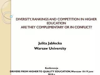 DIVERSITY, RANKINGS AND COMPETITION IN HIGHER EDUCATION ARE THEY COMPLEMENTARY OR IN CONFLICT?