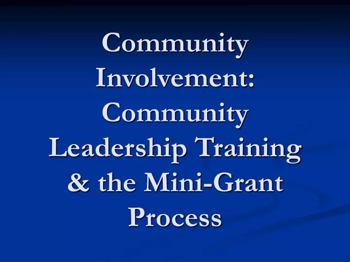 community involvement community leadership training the mini grant process