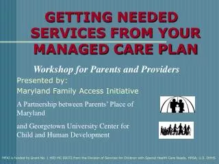 GETTING NEEDED SERVICES FROM YOUR MANAGED CARE PLAN