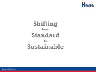 Shifting from Standard to Sustainable