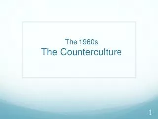 The 1960s The Counterculture