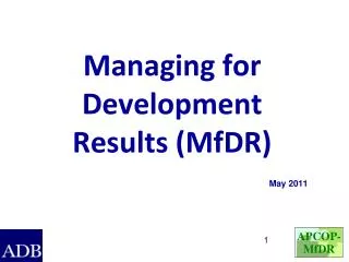 Managing for Development Results ( MfDR )