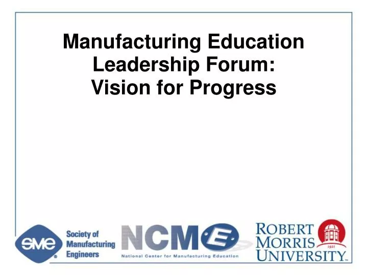 manufacturing education leadership forum vision for progress