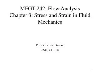 MFGT 242: Flow Analysis Chapter 3: Stress and Strain in Fluid Mechanics