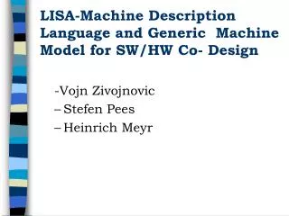 LISA-Machine Description Language and Generic Machine Model for SW/HW Co- Design