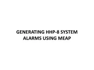 GENERATING HHP-8 SYSTEM ALARMS USING MEAP