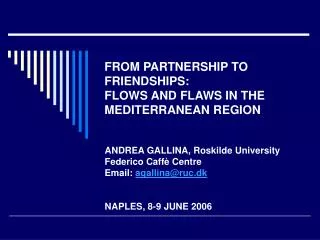 FROM PARTNERSHIP TO FRIENDSHIPS: FLOWS AND FLAWS IN THE MEDITERRANEAN REGION