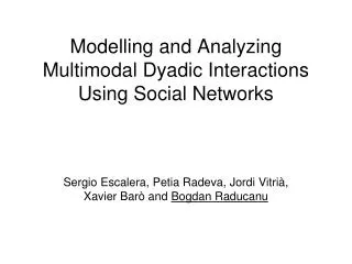 Modelling and Analyzing Multimodal Dyadic Interactions Using Social Networks