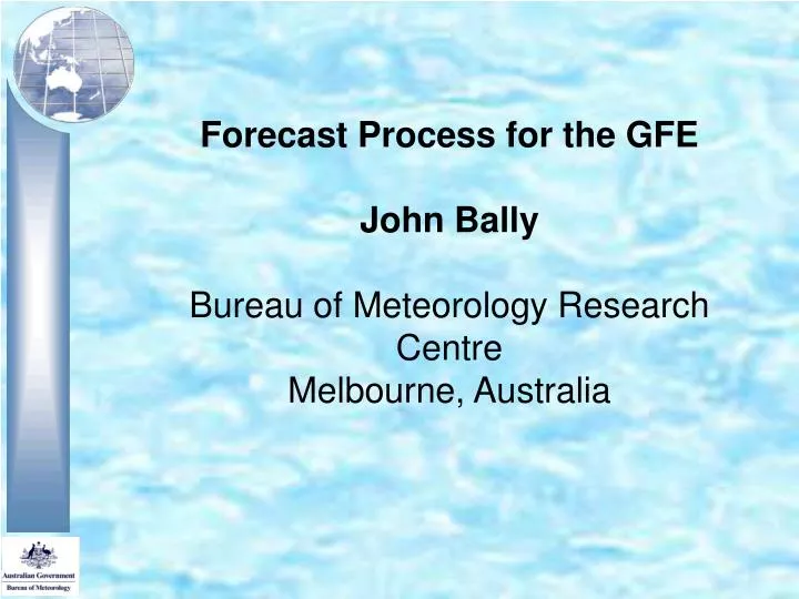 forecast process for the gfe john bally bureau of meteorology research centre melbourne australia