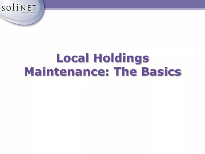 local holdings maintenance the basics