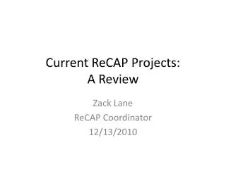 Current ReCAP Projects: A Review