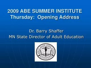 2009 ABE SUMMER INSTITUTE Thursday: Opening Address