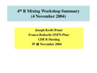 4 th B Mixing Workshop Summary (4 November 2004)