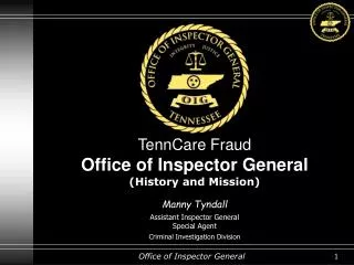 TennCare Fraud Office of Inspector General (History and Mission) Manny Tyndall