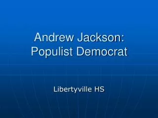 Andrew Jackson: Populist Democrat