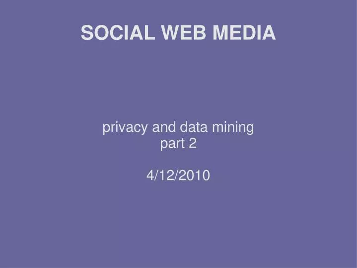 privacy and data mining part 2 4 12 2010