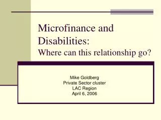 Microfinance and Disabilities: Where can this relationship go?