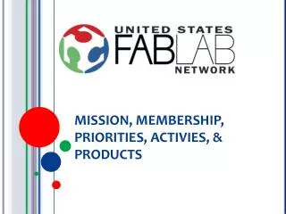 MISSION, MEMBERSHIP, PRIORITIES, ACTIVIES, &amp; PRODUCTS