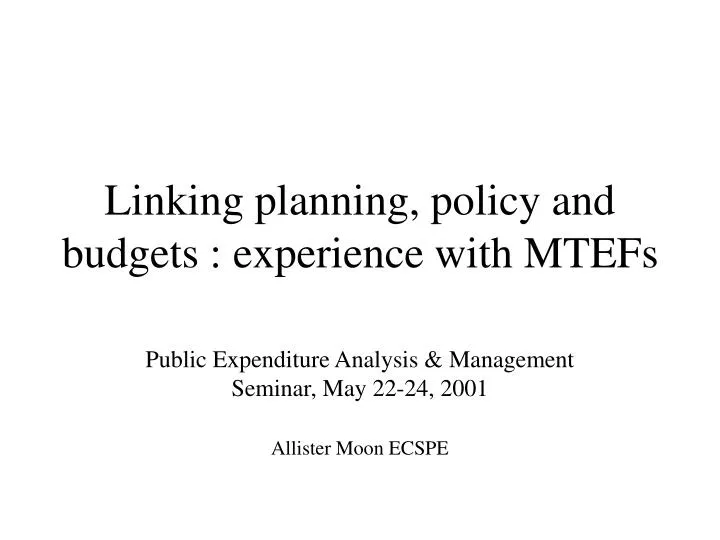 linking planning policy and budgets experience with mtefs