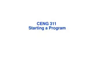 C ENG 311 Starting a Program