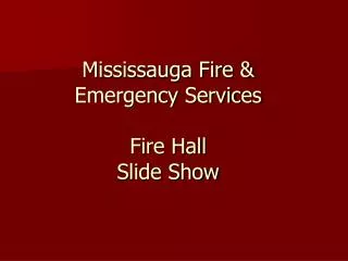 Mississauga Fire &amp; Emergency Services Fire Hall Slide Show