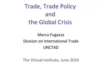 Trade, Trade Policy and the Global Crisis