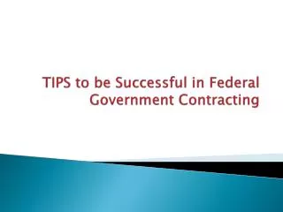 TIPS to be Successful in Federal Government Contracting