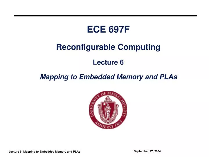 ece 697f reconfigurable computing lecture 6 mapping to embedded memory and plas