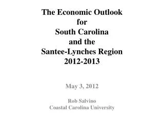 The Economic Outlook for South Carolina and the Santee-Lynches Region 2012-2013