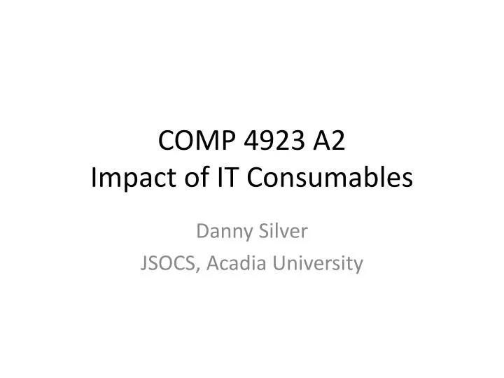 comp 4923 a2 impact of it consumables