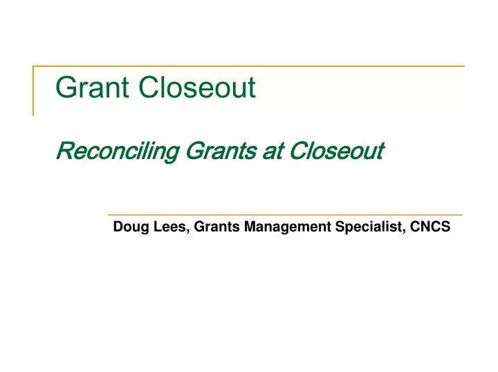 grant closeout reconciling grants at closeout