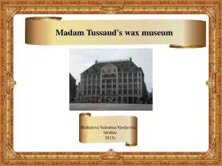 Madam Tussaud's wax museum