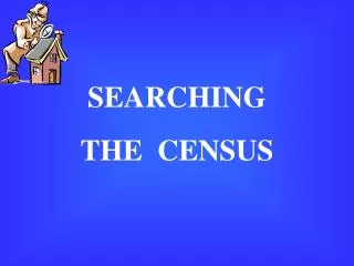 SEARCHING THE CENSUS
