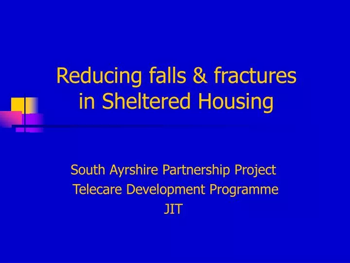 reducing falls fractures in sheltered housing