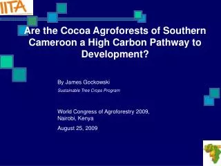 Are the Cocoa Agroforests of Southern Cameroon a High Carbon Pathway to Development?