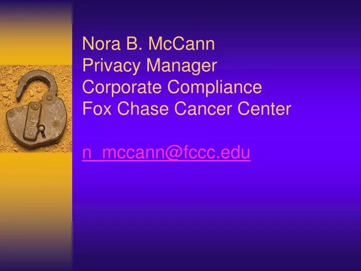 nora b mccann privacy manager corporate compliance fox chase cancer center n mccann@fccc edu
