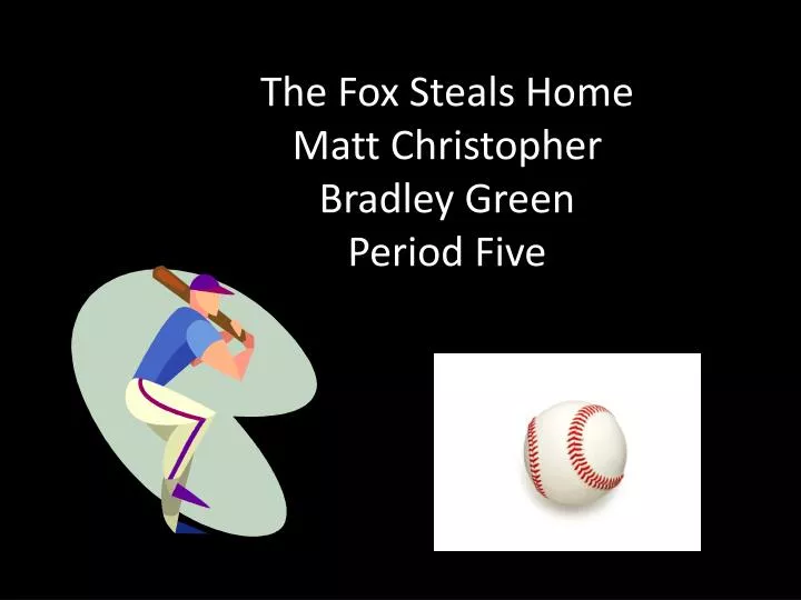 the fox steals home matt christopher bradley green period five