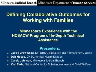 Presenters: Jackie Crow Shoe, MN DHS Child Safety and Permanency Division