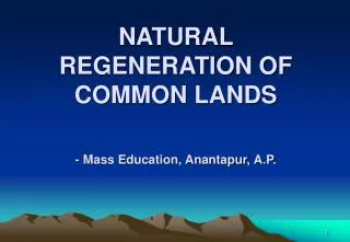 NATURAL REGENERATION OF COMMON LANDS - Mass Education, Anantapur, A.P.