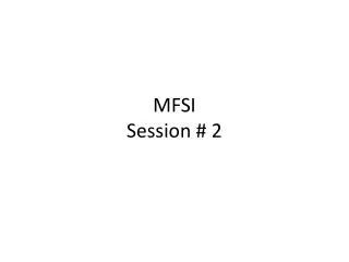 MFSI Session # 2