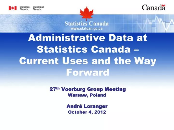 administrative data at statistics canada current uses and the way forward
