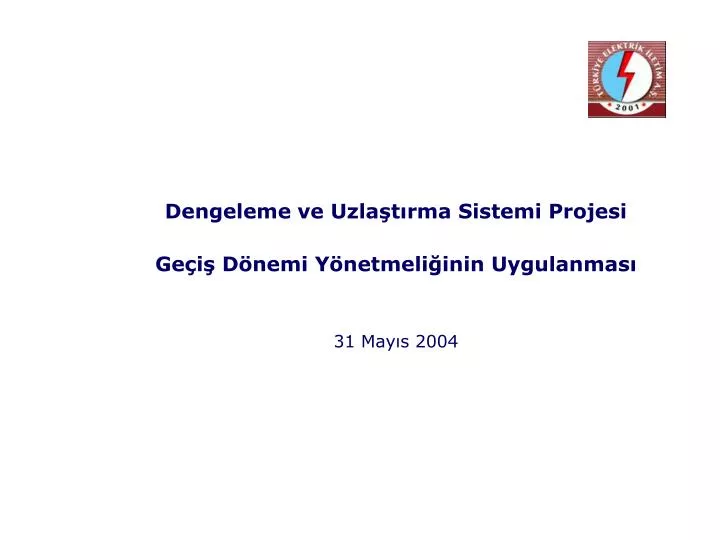 dengeleme ve uzla t rma sistemi projesi ge i d nemi y netmeli inin uygulanmas 31 may s 2004