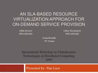 AN SLA-BASED RESOURCE VIRTUALIZATION APPROACH FOR ON-DEMAND SERVICE PROVISION