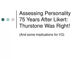 Assessing Personality 75 Years After Likert: Thurstone Was Right!