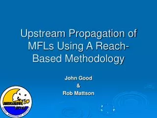 Upstream Propagation of MFLs Using A Reach-Based Methodology