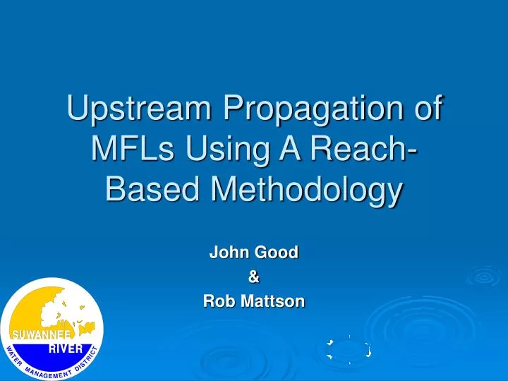 upstream propagation of mfls using a reach based methodology
