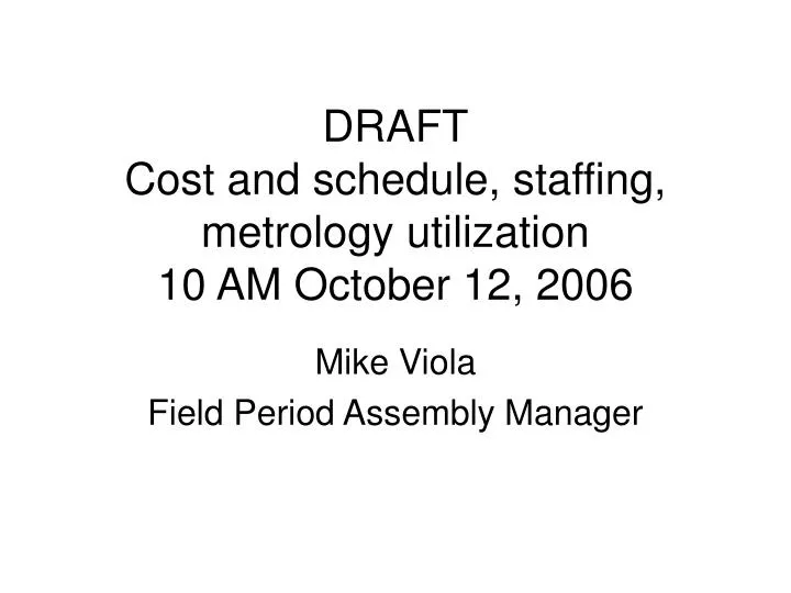 draft cost and schedule staffing metrology utilization 10 am october 12 2006